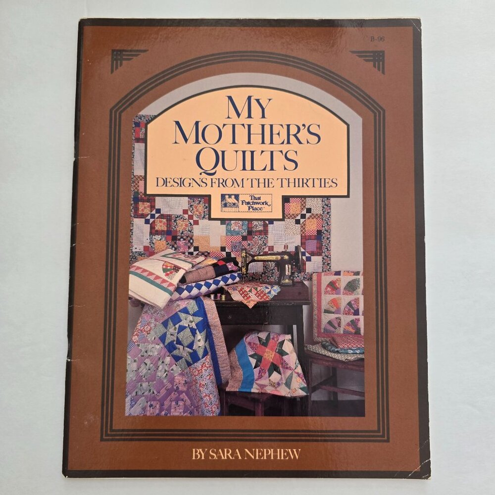 My Mother's Quilts: Designs From The Thirties 1988 By Sara Nephew
